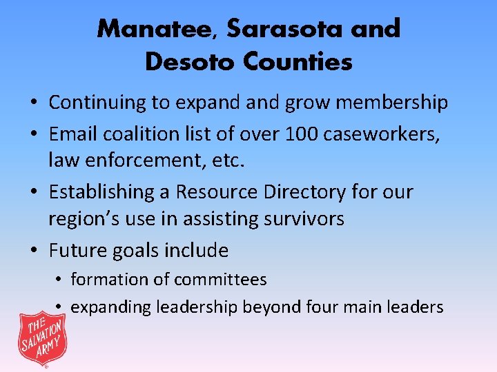 Manatee, Sarasota and Desoto Counties • Continuing to expand grow membership • Email coalition