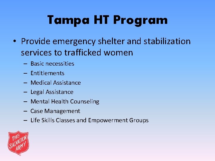 Tampa HT Program • Provide emergency shelter and stabilization services to trafficked women –