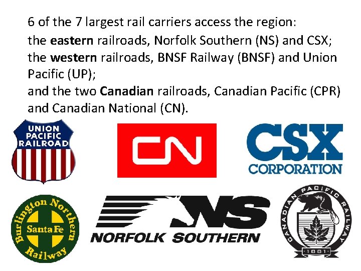 6 of the 7 largest rail carriers access the region: the eastern railroads, Norfolk