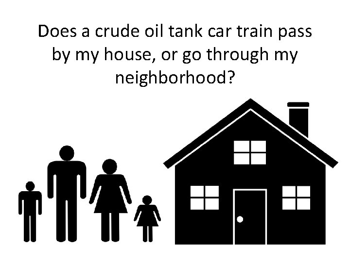 Does a crude oil tank car train pass by my house, or go through