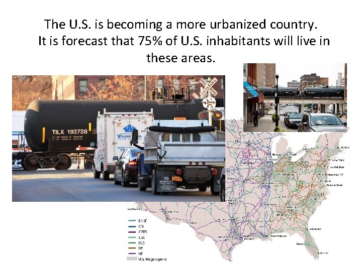 The U. S. is becoming a more urbanized country. It is forecast that 75%