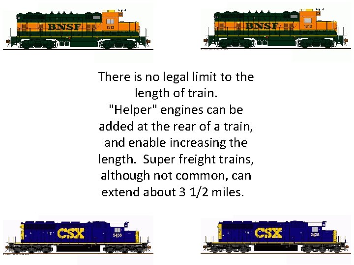 There is no legal limit to the length of train. "Helper" engines can be