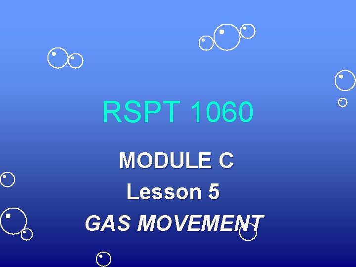 RSPT 1060 MODULE C Lesson 5 GAS MOVEMENT 