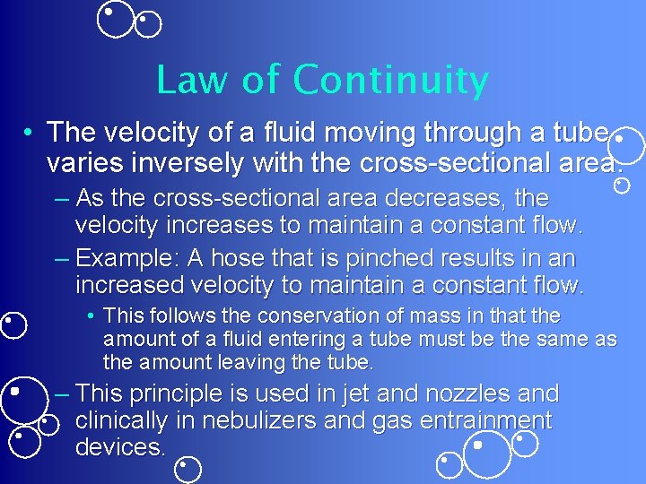 Law of Continuity • The velocity of a fluid moving through a tube varies