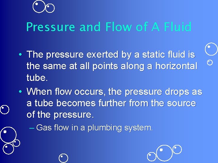 Pressure and Flow of A Fluid • The pressure exerted by a static fluid