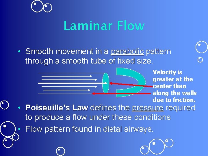 Laminar Flow • Smooth movement in a parabolic pattern through a smooth tube of
