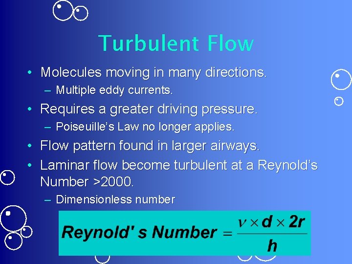 Turbulent Flow • Molecules moving in many directions. – Multiple eddy currents. • Requires