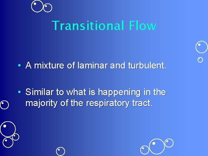 Transitional Flow • A mixture of laminar and turbulent. • Similar to what is