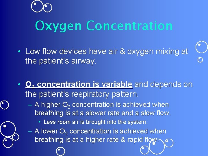 Oxygen Concentration • Low flow devices have air & oxygen mixing at the patient’s