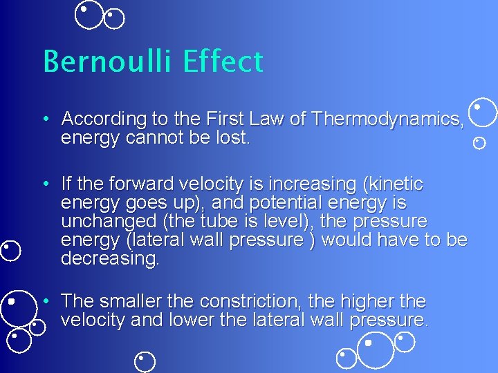 Bernoulli Effect • According to the First Law of Thermodynamics, energy cannot be lost.