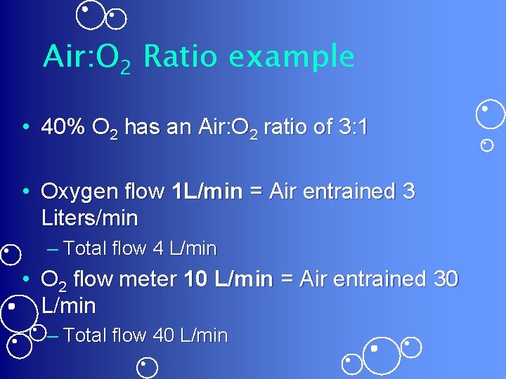 Air: O 2 Ratio example • 40% O 2 has an Air: O 2