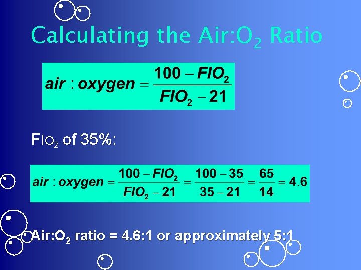 Calculating the Air: O 2 Ratio FIO 2 of 35%: Air: O 2 ratio