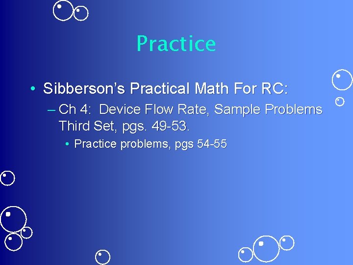 Practice • Sibberson’s Practical Math For RC: – Ch 4: Device Flow Rate, Sample