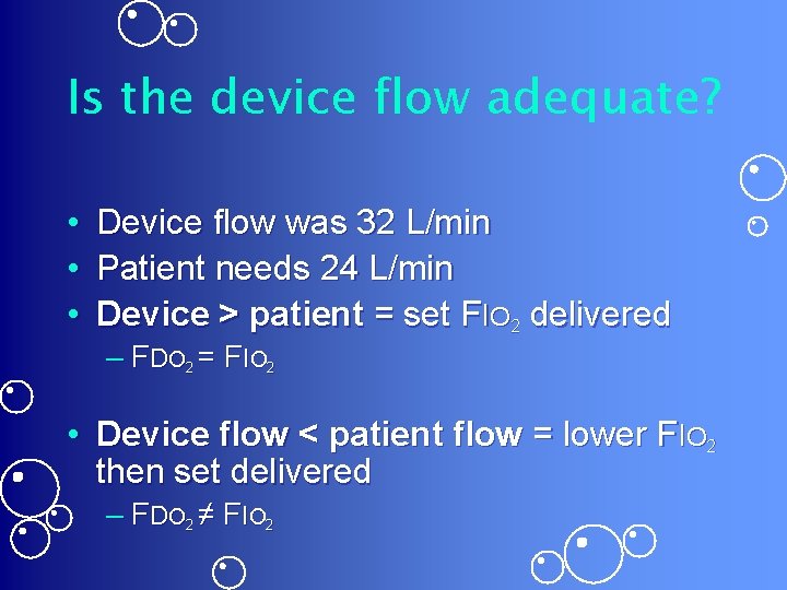 Is the device flow adequate? • Device flow was 32 L/min • Patient needs