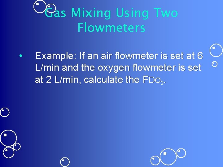 Gas Mixing Using Two Flowmeters • Example: If an air flowmeter is set at