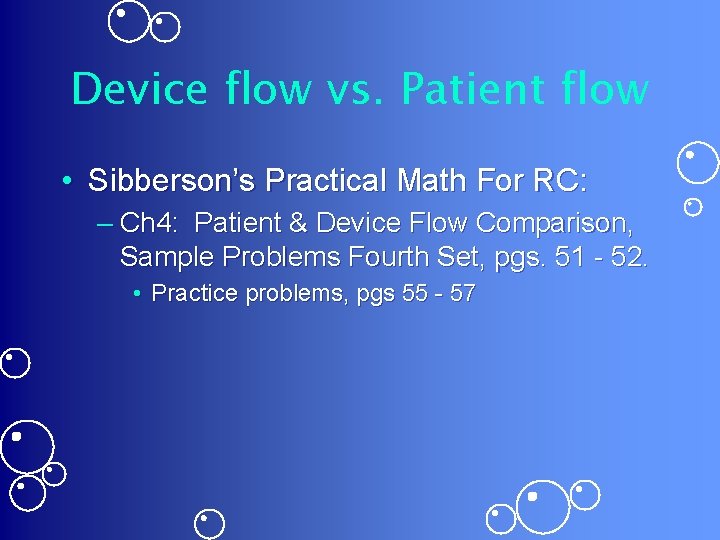 Device flow vs. Patient flow • Sibberson’s Practical Math For RC: – Ch 4: