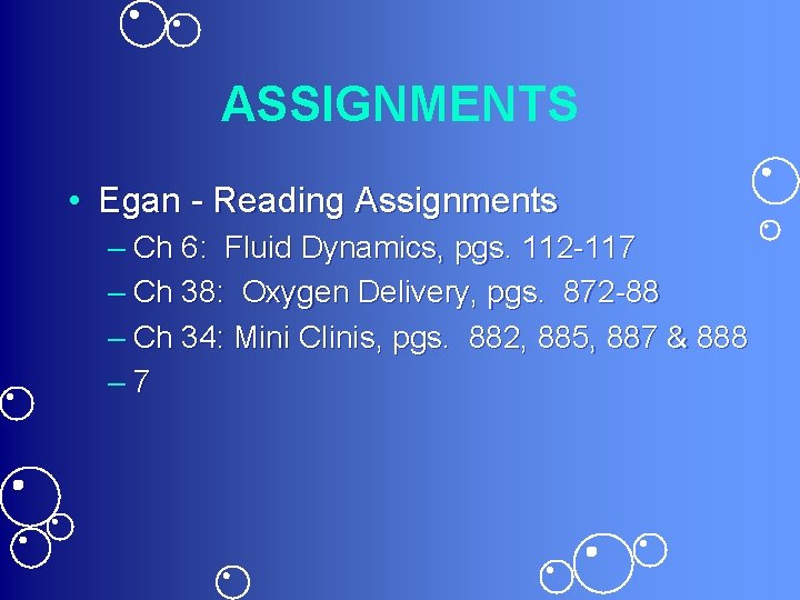 ASSIGNMENTS • Egan - Reading Assignments – Ch 6: Fluid Dynamics, pgs. 112 -117