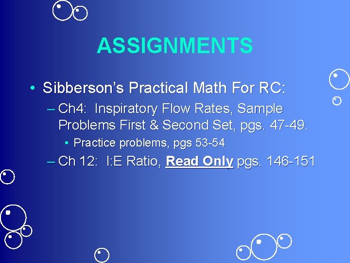 ASSIGNMENTS • Sibberson’s Practical Math For RC: – Ch 4: Inspiratory Flow Rates, Sample