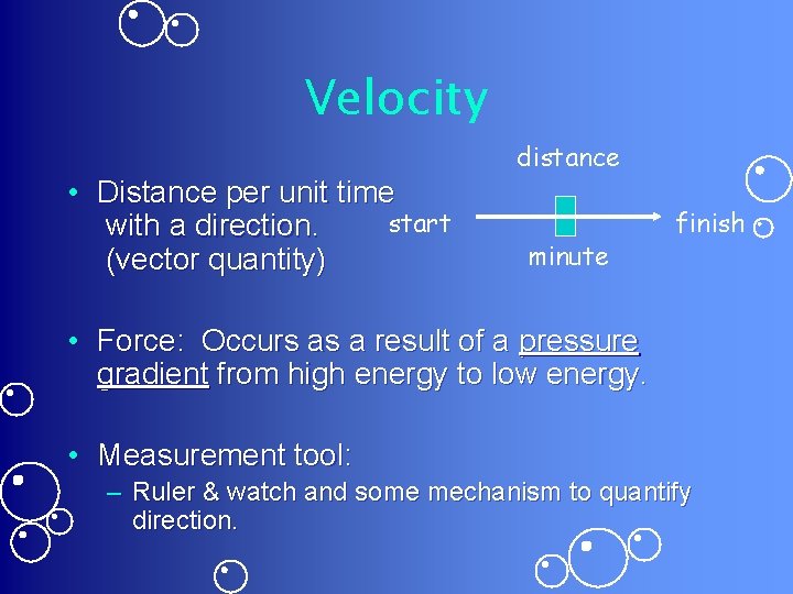 Velocity distance • Distance per unit time start with a direction. (vector quantity) minute
