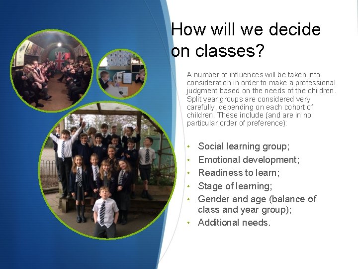 How will we decide on classes? A number of influences will be taken into