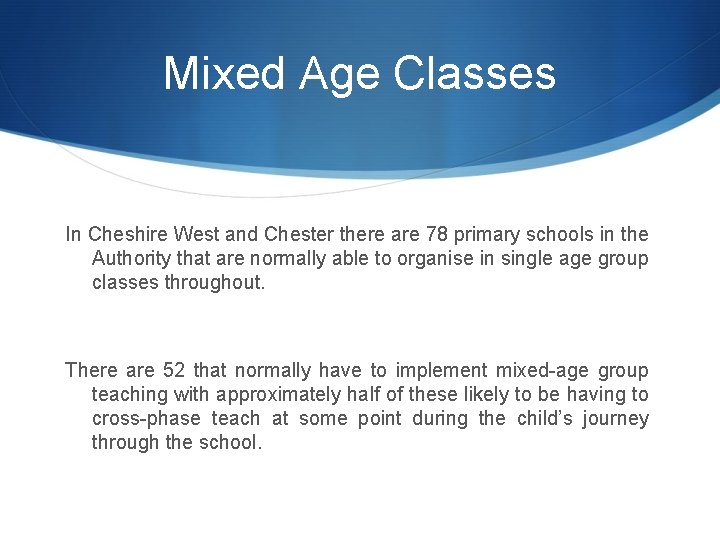 Mixed Age Classes In Cheshire West and Chester there are 78 primary schools in