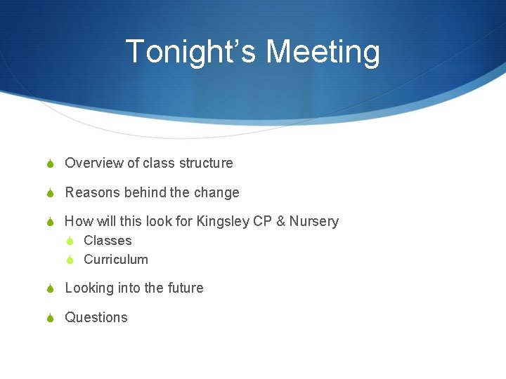 Tonight’s Meeting S Overview of class structure S Reasons behind the change S How