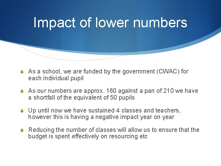 Impact of lower numbers S As a school, we are funded by the government