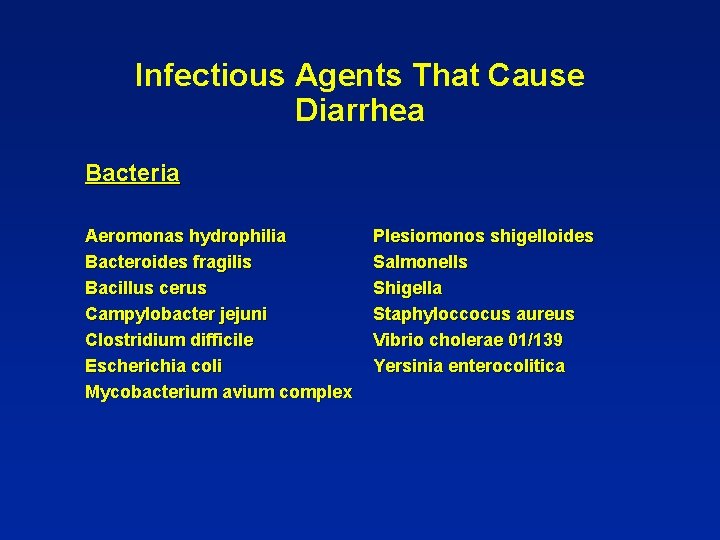 Infectious Agents That Cause Diarrhea Bacteria Aeromonas hydrophilia Bacteroides fragilis Bacillus cerus Campylobacter jejuni