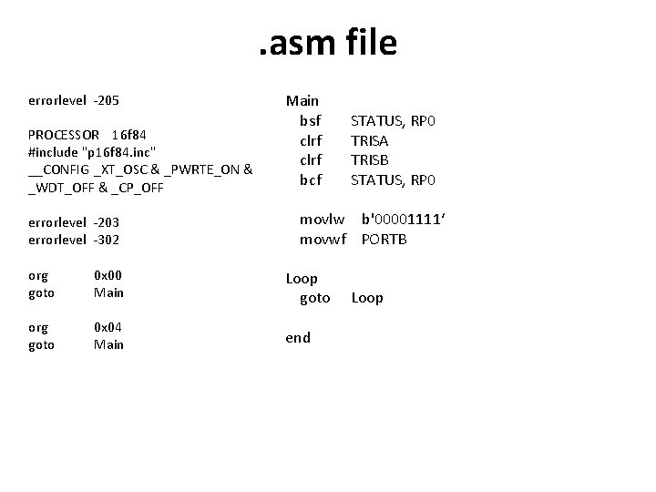. asm file errorlevel -205 PROCESSOR 16 f 84 #include "p 16 f 84.