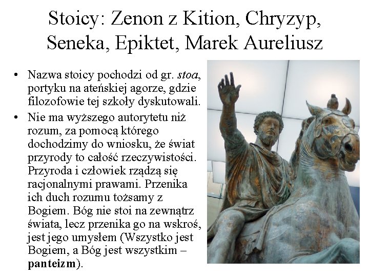 Stoicy: Zenon z Kition, Chryzyp, Seneka, Epiktet, Marek Aureliusz • Nazwa stoicy pochodzi od