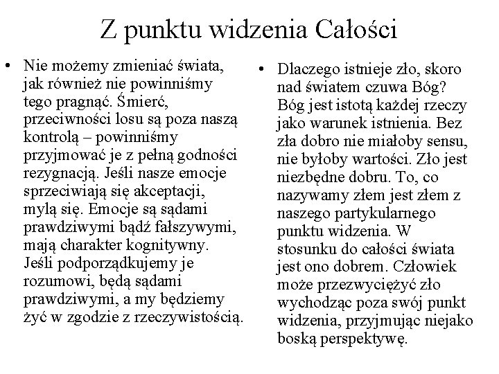 Z punktu widzenia Całości • Nie możemy zmieniać świata, • Dlaczego istnieje zło, skoro