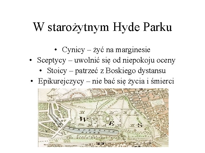 W starożytnym Hyde Parku • Cynicy – żyć na marginesie • Sceptycy – uwolnić