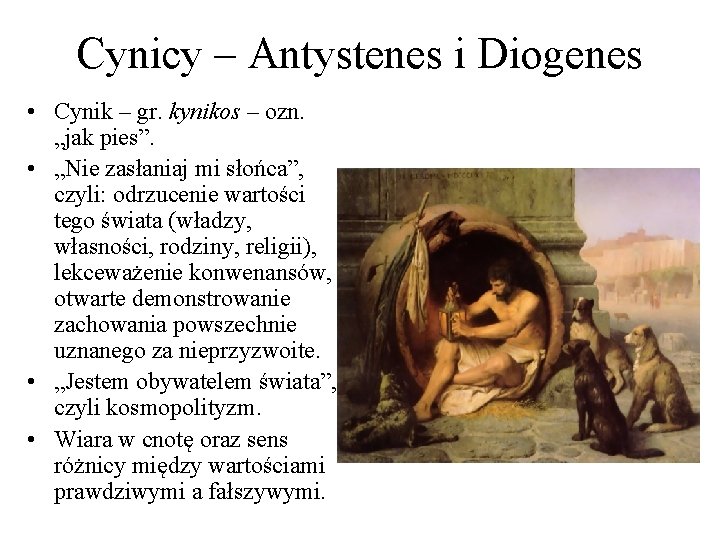 Cynicy – Antystenes i Diogenes • Cynik – gr. kynikos – ozn. „jak pies”.