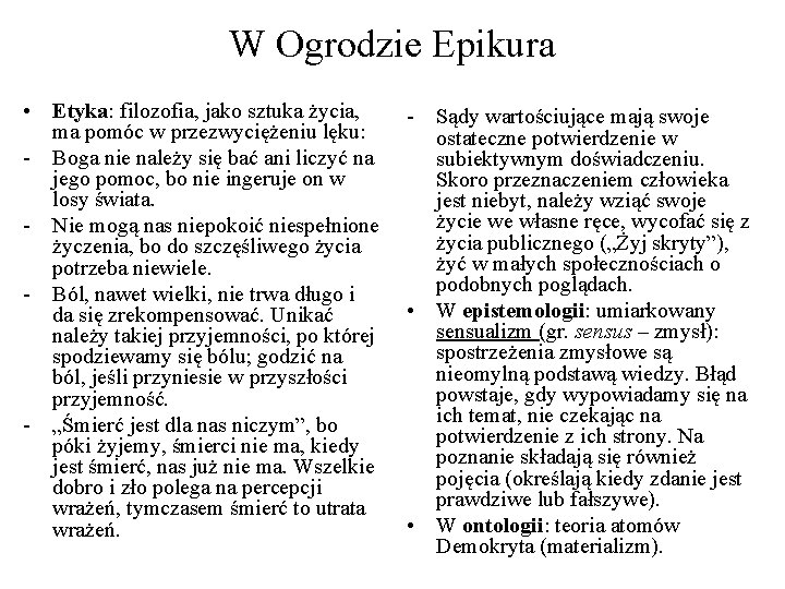 W Ogrodzie Epikura • Etyka: filozofia, jako sztuka życia, ma pomóc w przezwyciężeniu lęku: