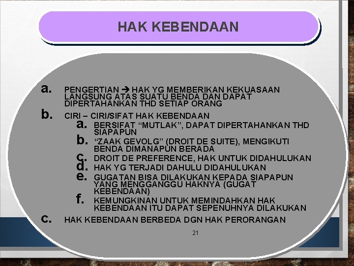 HAK KEBENDAAN a. b. PENGERTIAN HAK YG MEMBERIKAN KEKUASAAN LANGSUNG ATAS SUATU BENDA DAN