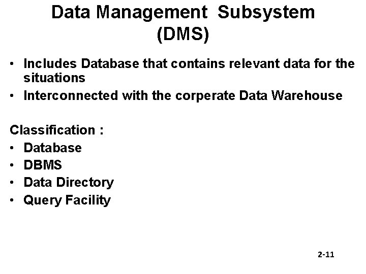 Data Management Subsystem (DMS) • Includes Database that contains relevant data for the situations