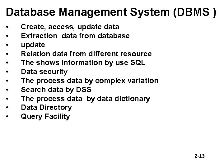 Database Management System (DBMS ) • • • Create, access, update data Extraction data