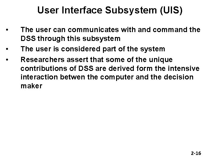 User Interface Subsystem (UIS) • • • The user can communicates with and command