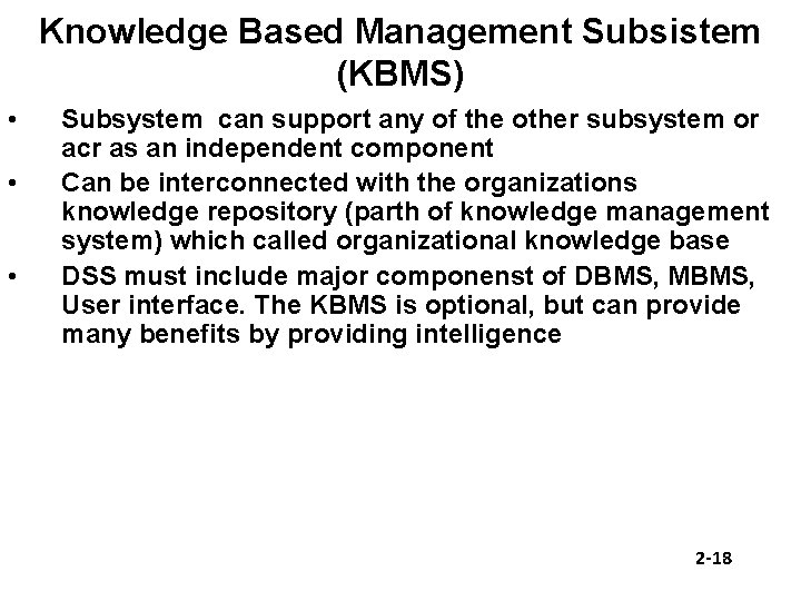 Knowledge Based Management Subsistem (KBMS) • • • Subsystem can support any of the