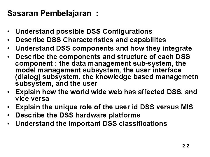 Sasaran Pembelajaran : • • Understand possible DSS Configurations Describe DSS Characteristics and capabilites