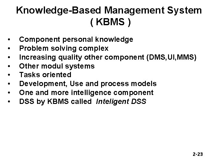 Knowledge-Based Management System ( KBMS ) • • Component personal knowledge Problem solving complex
