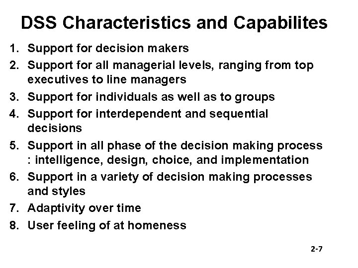 DSS Characteristics and Capabilites 1. Support for decision makers 2. Support for all managerial