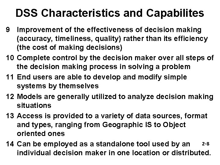 DSS Characteristics and Capabilites 9 Improvement of the effectiveness of decision making (accuracy, timeliness,