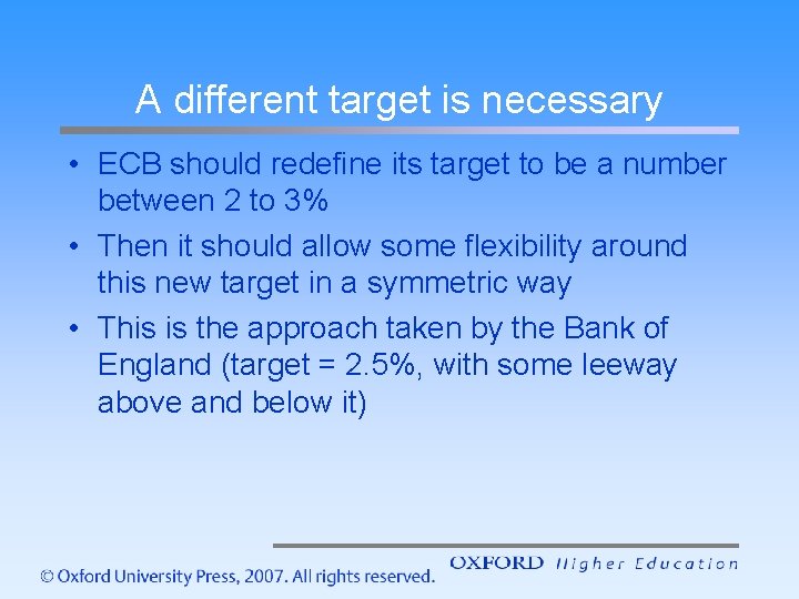 A different target is necessary • ECB should redefine its target to be a