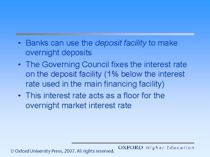  • Banks can use the deposit facility to make overnight deposits • The