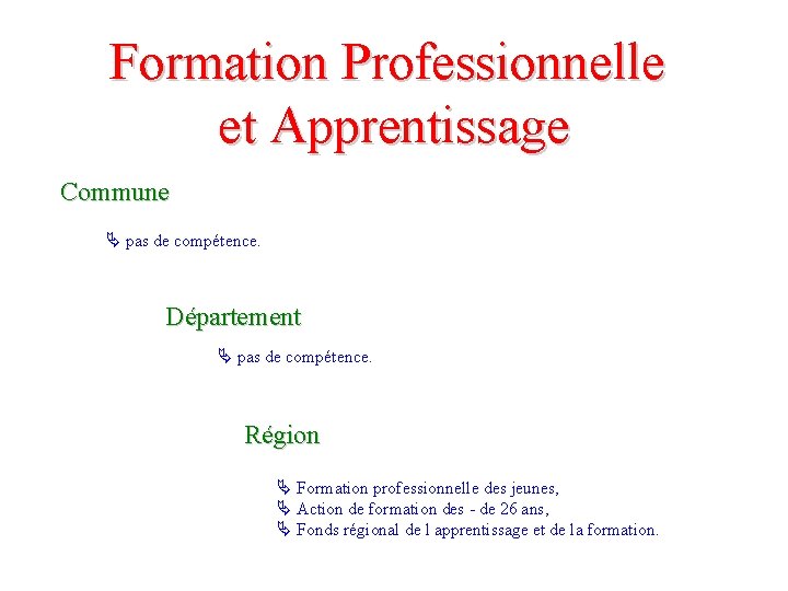 Formation Professionnelle et Apprentissage Commune pas de compétence. Département pas de compétence. Région Formation