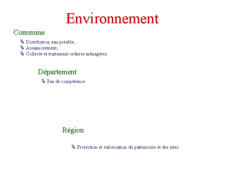 Environnement Commune Distribution eau potable, Assainissement, Collecte et traitement ordures ménagères. Département Pas de