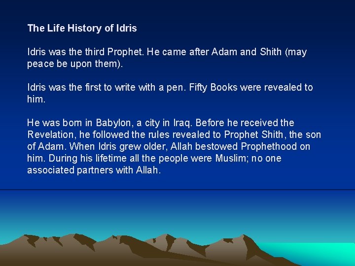 The Life History of Idris was the third Prophet. He came after Adam and The Life History of Idris was the third Prophet. He came after Adam and