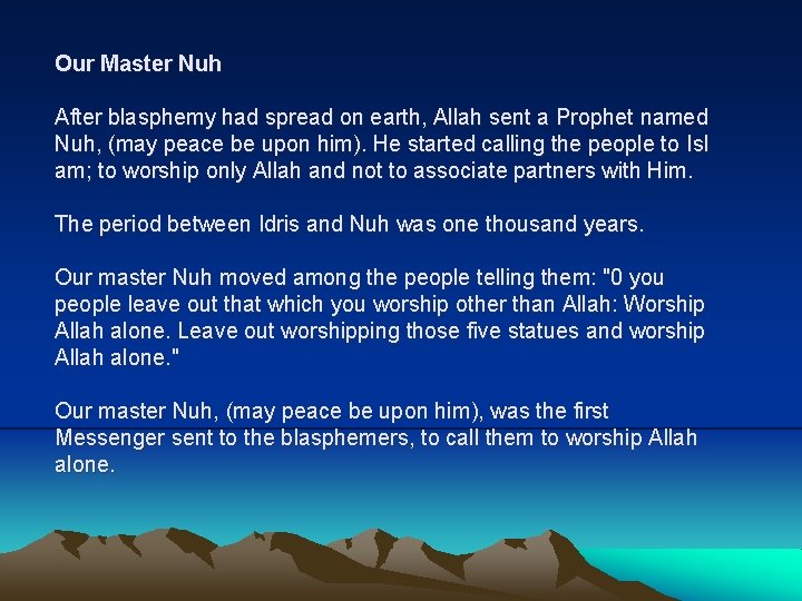 Our Master Nuh After blasphemy had spread on earth, Allah sent a Prophet named Our Master Nuh After blasphemy had spread on earth, Allah sent a Prophet named