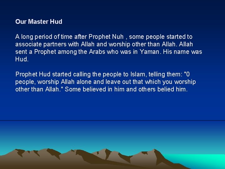 Our Master Hud A long period of time after Prophet Nuh , some people Our Master Hud A long period of time after Prophet Nuh , some people